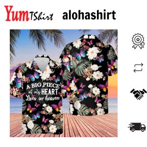A Big Piece Of My Heart Lives In Heaven Butterfly Floral Memorial Hawaiian Shirt