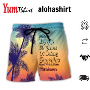 Age – Made In 1993 30 Years Of Being Sunshine Hurricane Aloha Hawaiian Beach Shorts