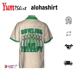 Bowling Is My Therapy Hawaiian Shirt Green And White Bowling Shirt Best Gift For Bowling Players