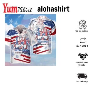 3D Full Print Ultra Maga And Proud Of It Hawaiian Shirt For Independence’s Day American Fourth Of Jul Gifts Hawaiian Shirt For Men
